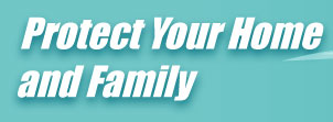 Protect Your Home and Family